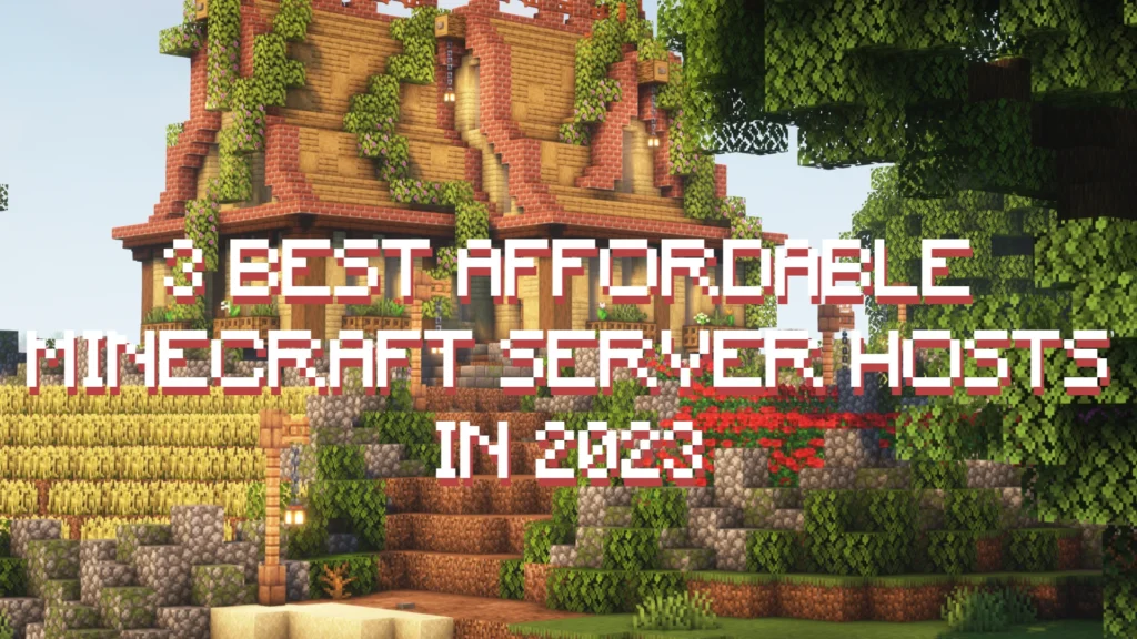 3 best affordable minecraft server hosts in 2023